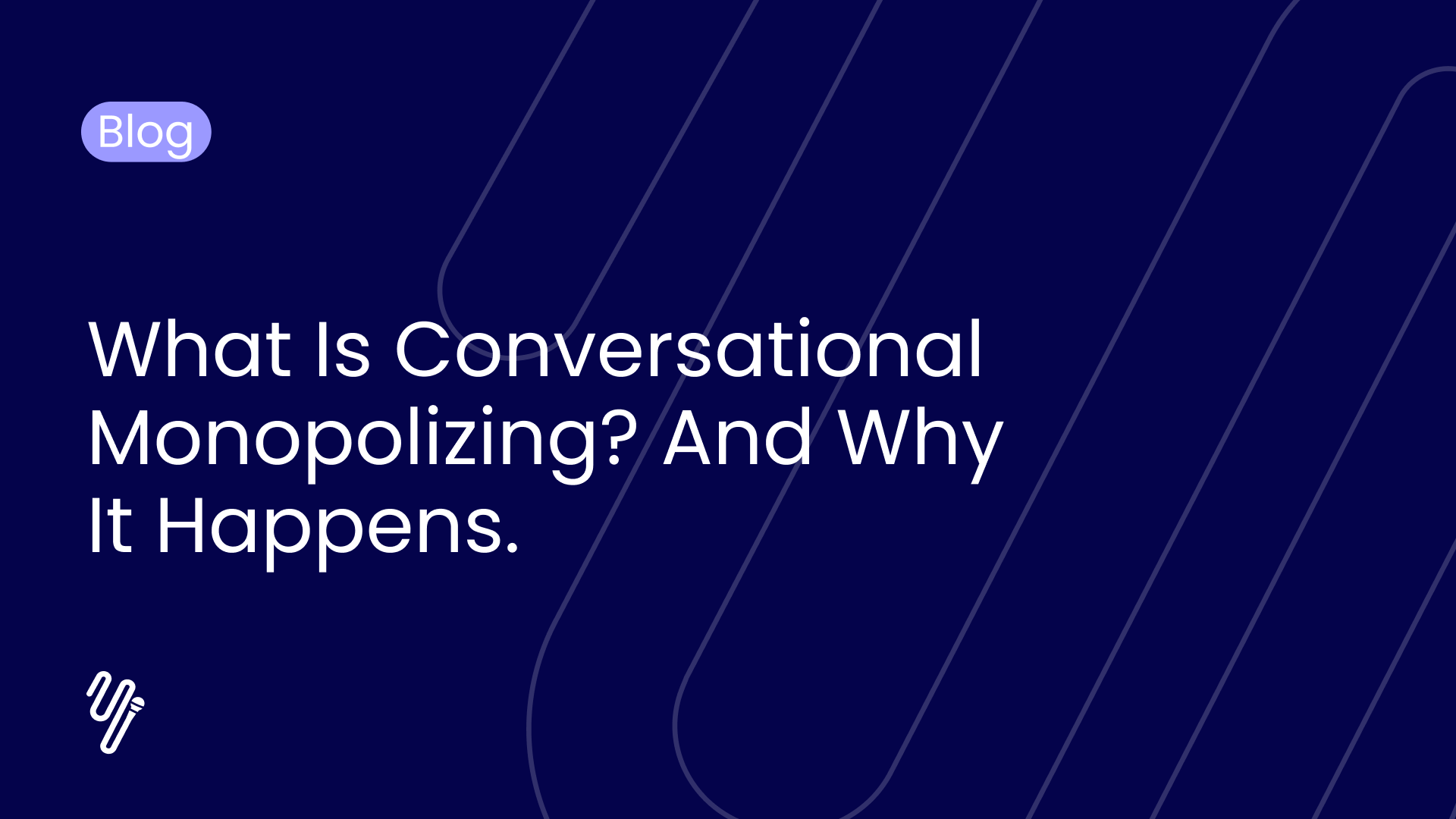 What Is Conversational Monopolizing and Why It Happens?