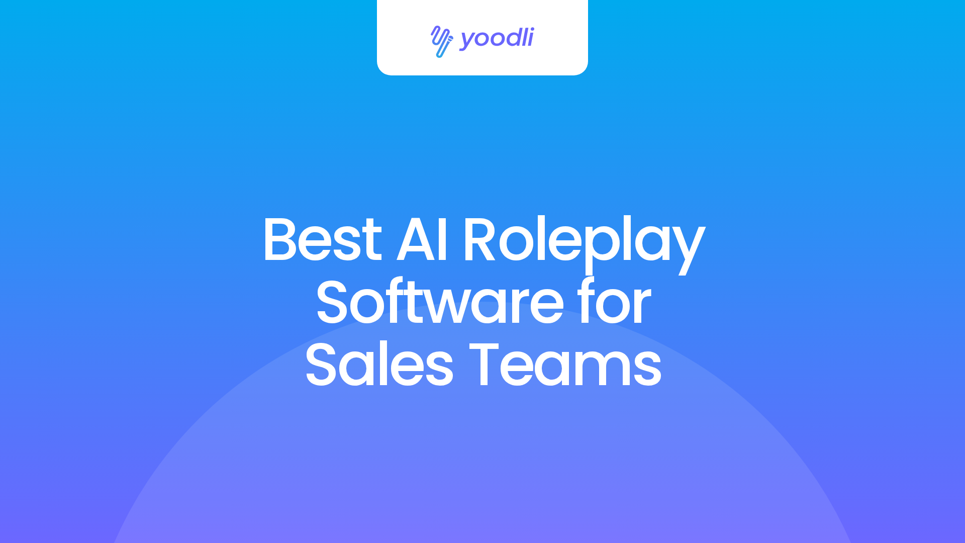 Best AI Roleplay Software for Sales Teams in 2026.